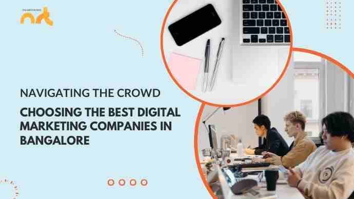 Navigating the Crowd: Choosing the Best Digital Marketing Companies in Bangalore