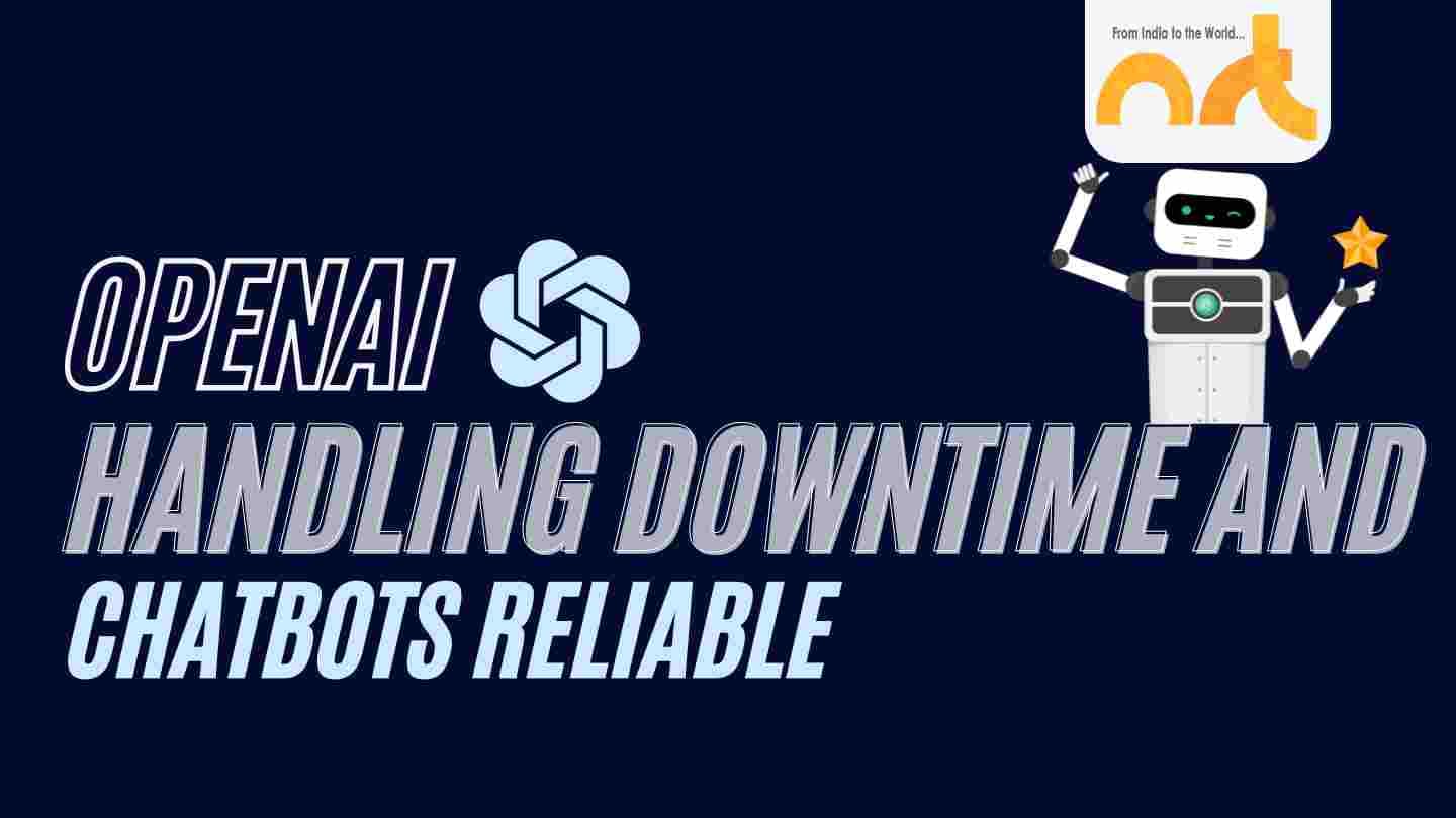 OpenAI: Handling Downtime and Keeping Chatbots Reliable