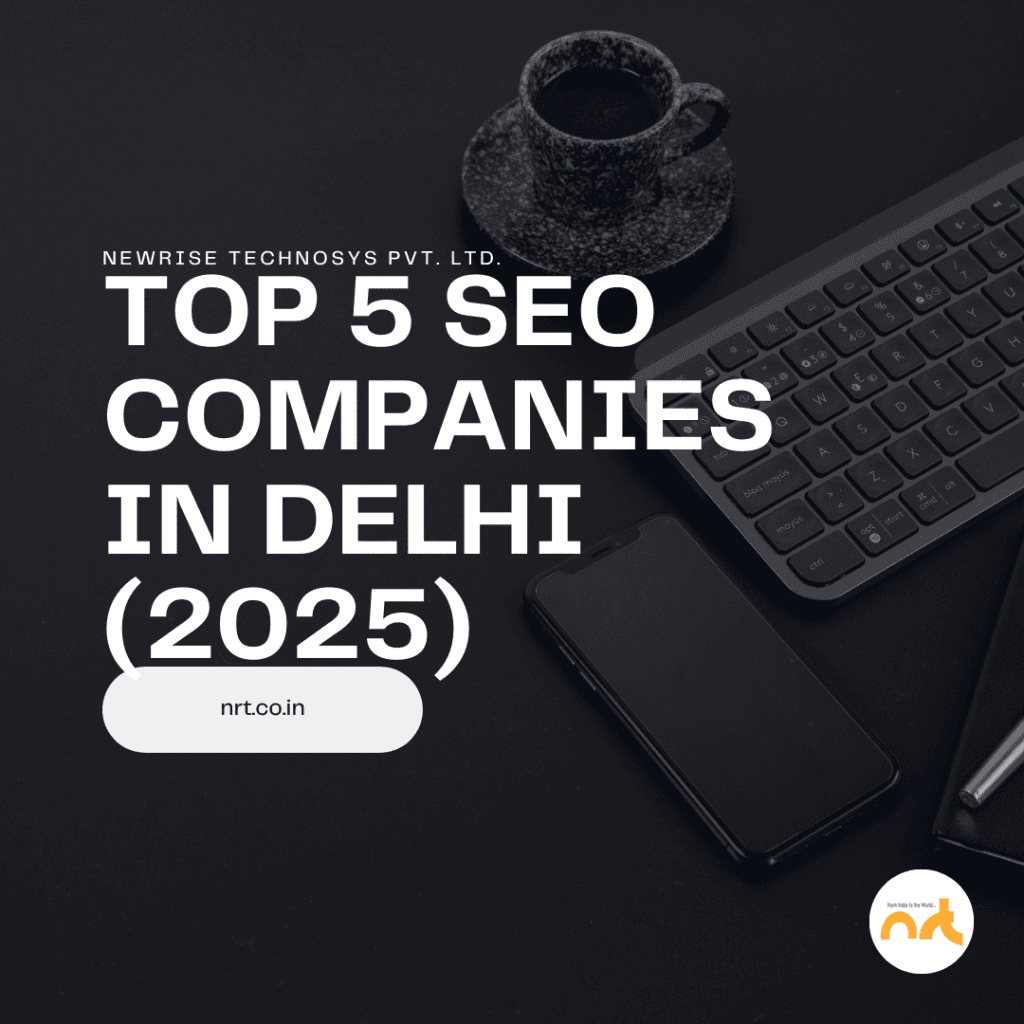 Top 5 SEO Companies in Delhi That Actually Help You Rank in 2025