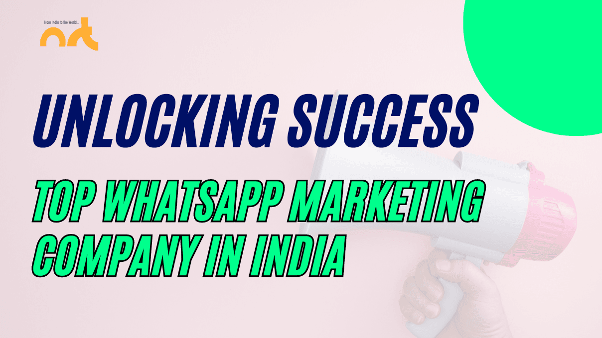 Top WhatsApp Marketing Company in India : Unlocking Success